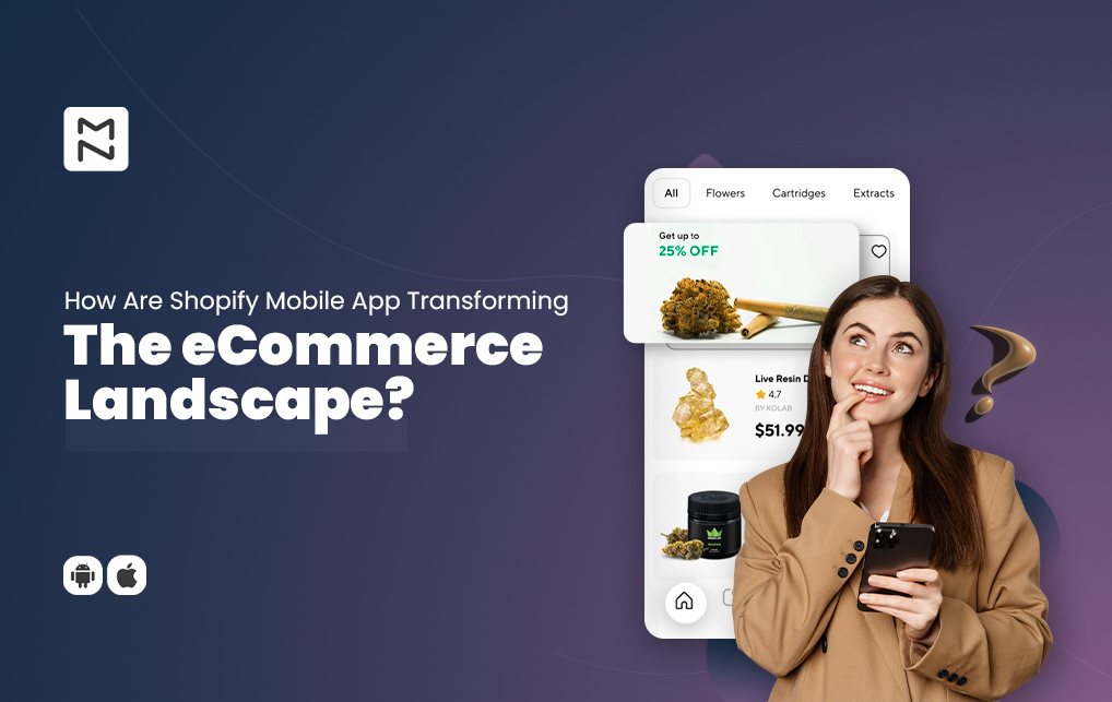 How Are Shopify Mobile Apps Transforming The eCommerce Landscape?