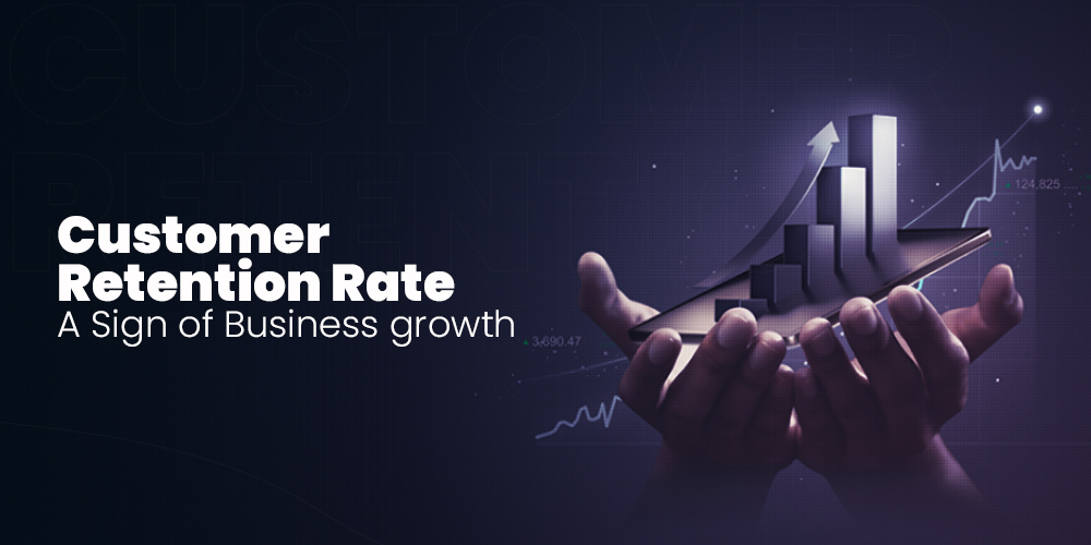 Customer Retention Rate - A Sign of Business growth
