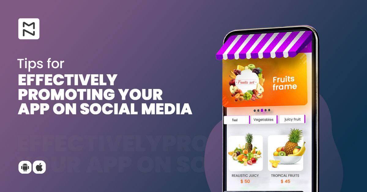 Crucial Tips For Effectively Promoting Your App On Social Media In 2023