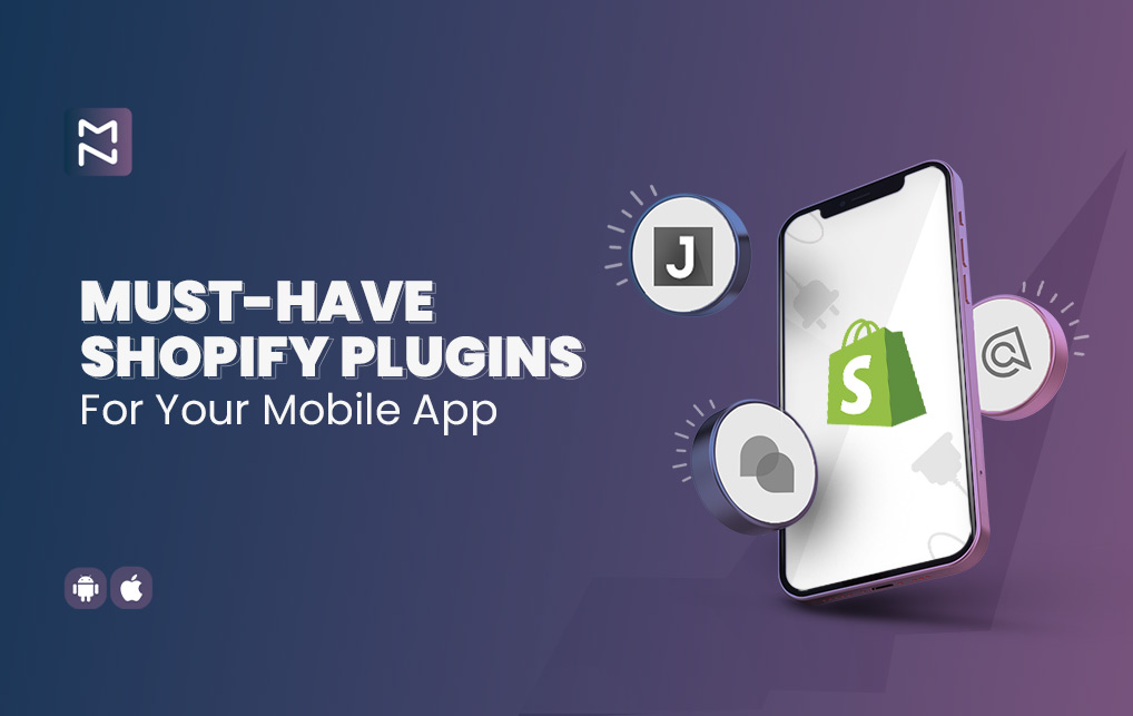 Must-Have Shopify Apps And Plugins To Boost Mobile App Revenue And Save Your Time!