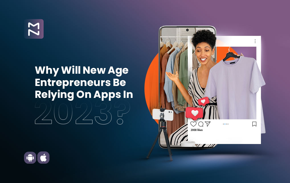 Why Will New Age Entrepreneurs Be Relying On Apps In 2023?