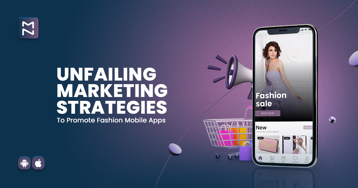 10+ Marketing Strategies for Your Fashion Mobile App