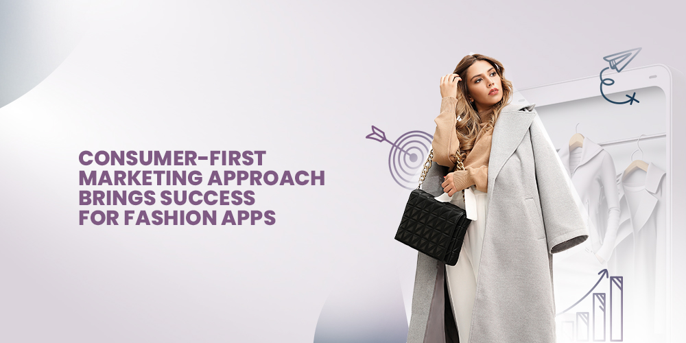 consumer first approach fashion mobile app